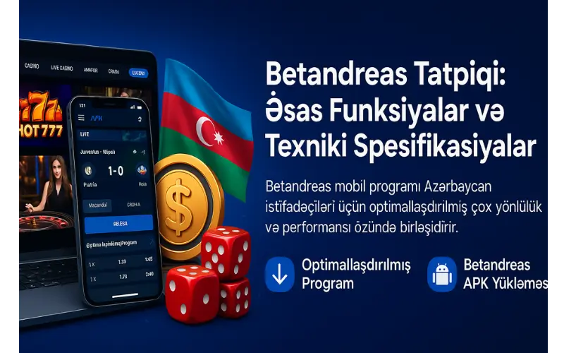 Betandreas Tətbiqi: Əsas Funksiyalar və Texniki Spesifikasiyalar
